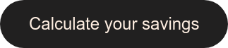 Calculate your savings
