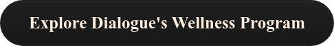 Explore Dialogue's Wellness Program