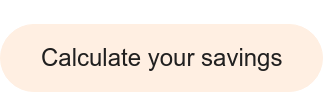 Calculate your savings